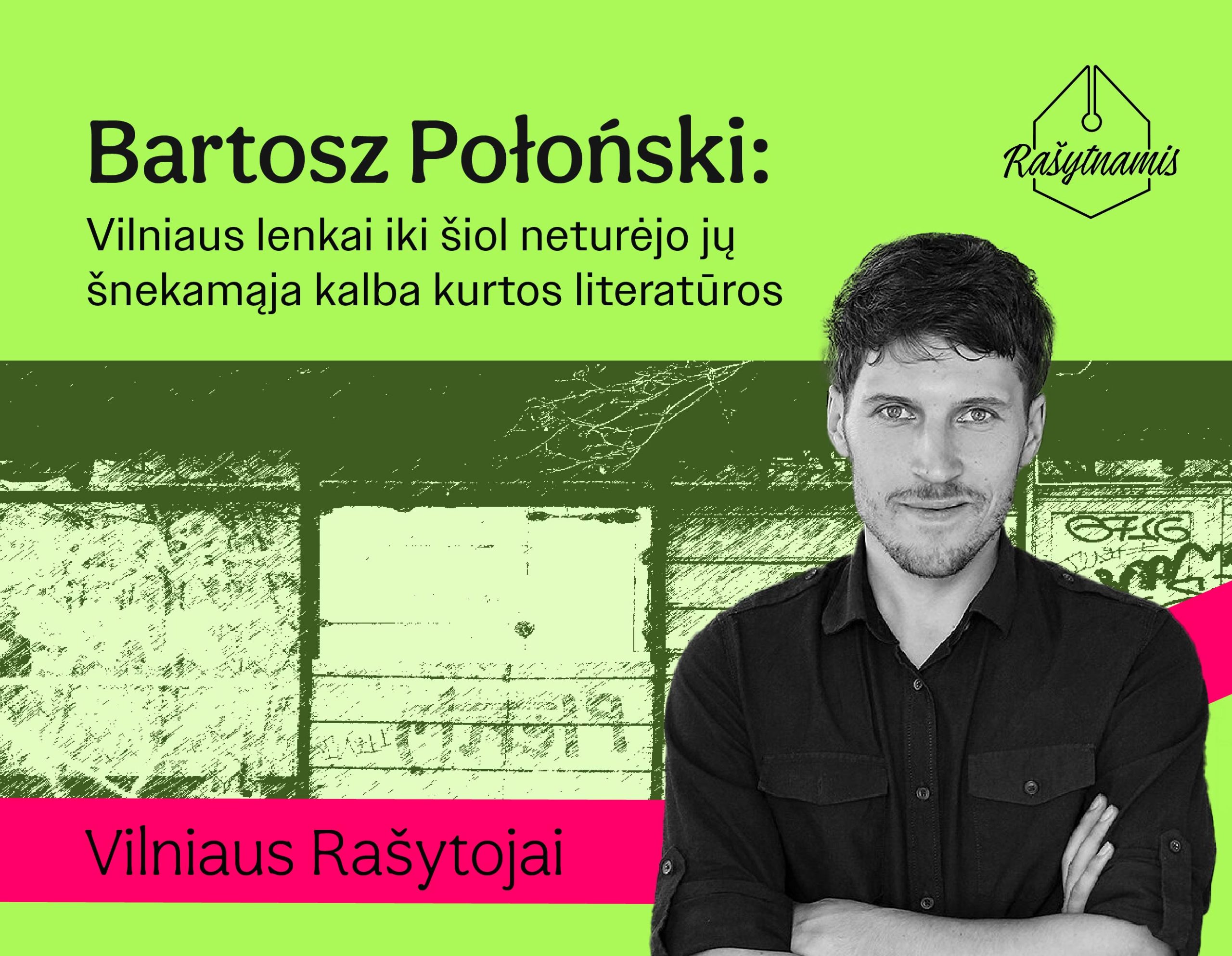 Bartosz Połoński: „Vilniaus lenkai iki šiol neturėjo jų šnekamąja kalba ...
